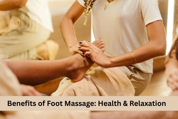 benefits of foot massage​
