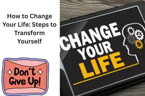 How to Change Your Life